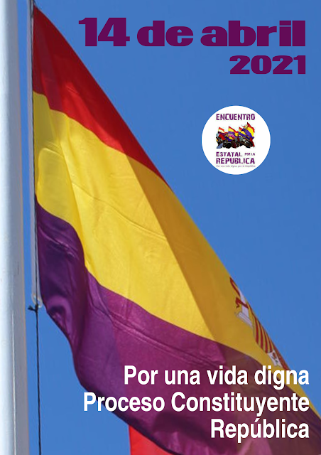 Desde el Encuentro Estatal por la República llaman a realizar en el conjunto del Estado acciones y movilizaciones por la República, según la situación sanitaria de cada territorio, en torno a la fecha del 14 de abril.