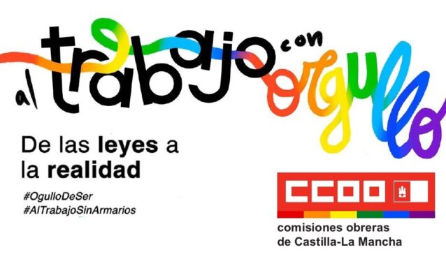 Al trabajo con orgullo, de las leyes a la realidad: CCOO CLM reivindica empresas seguras y libres de LGTBIfobia