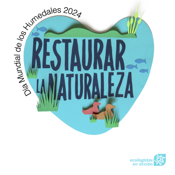 Ecologistas en Acción reivindican en el día mundial de los humedales su alto valor ecológico y consideran imprescindible y urgente su catalogación y protección.