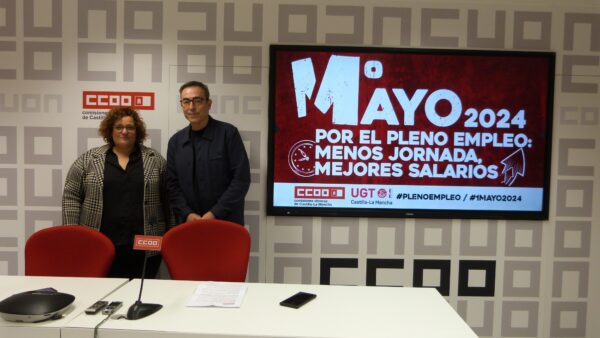 CCOO y UGT CLM llaman a las movilizaciones del 1º de Mayo para reivindicar pleno empleo, reducir jornada y mejorar salarios