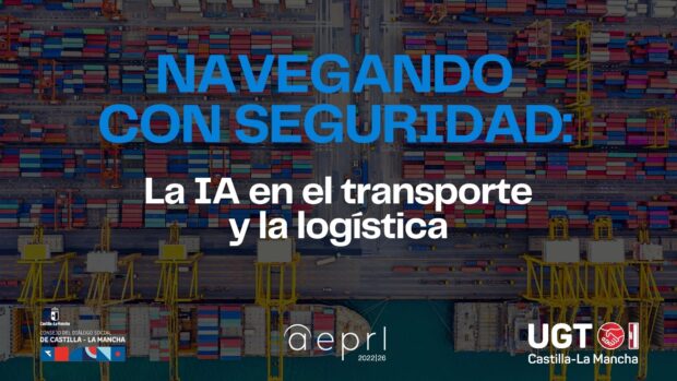 UGT Castilla-La Mancha pone en marcha una campaña de sensibilización sobre los riesgos laborales de la IA en el sector del Transporte y la Logística
