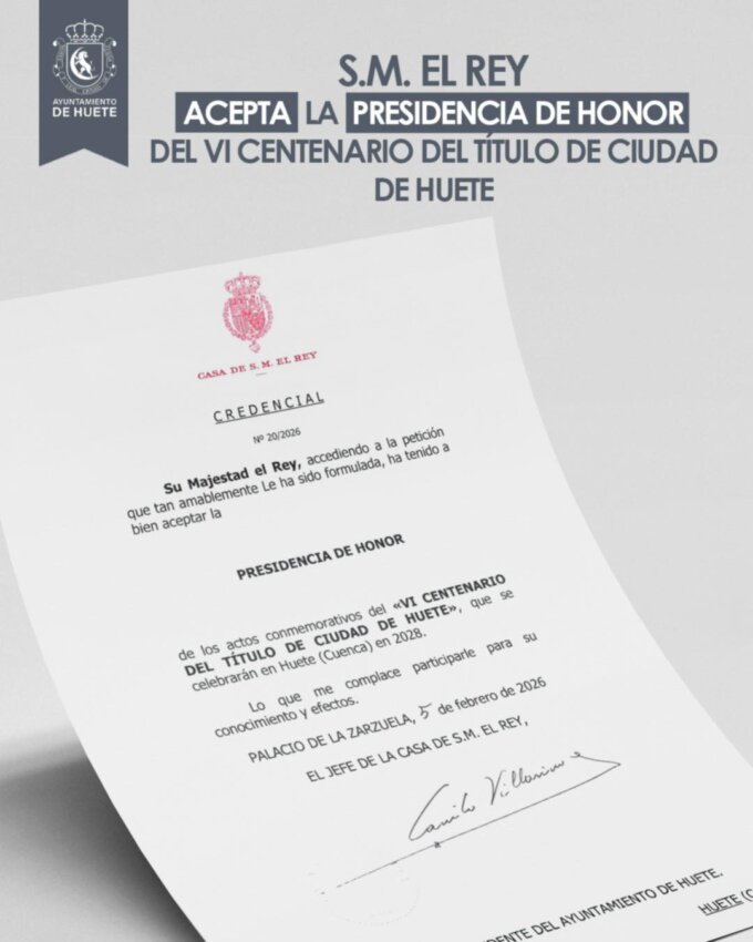 S.M. El Rey Felipe VI acepta la presidencia de honor del VI Centenario del título de ciudad de Huete